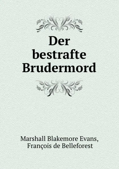 Обложка книги Der bestrafte Brudermord, Marshall Blakemore Evans