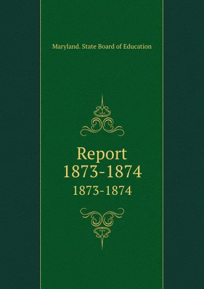 Обложка книги Report. 1873-1874, Maryland. State Board of Education