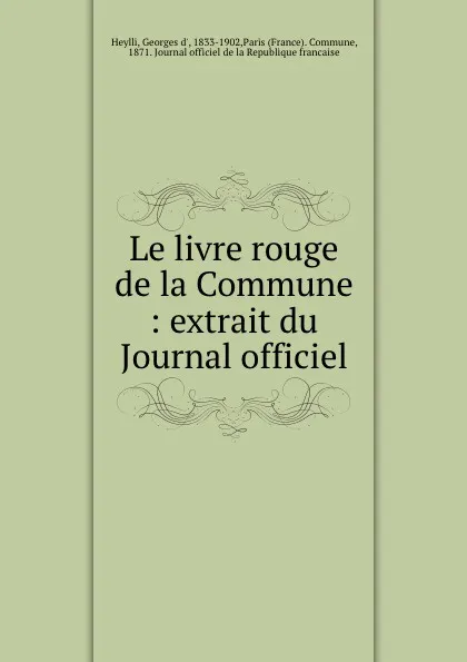 Обложка книги Le livre rouge de la Commune : extrait du Journal officiel, Georges d' Heylli