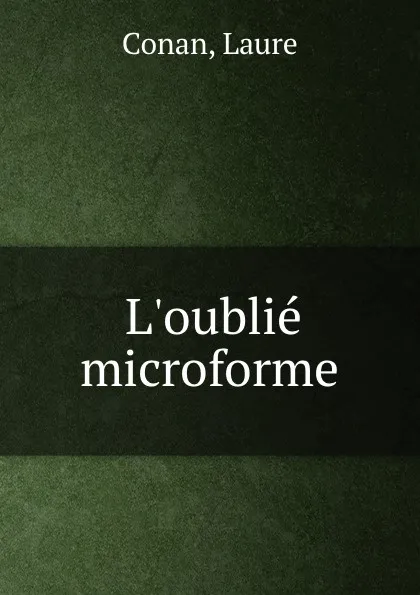 Обложка книги L.oublie microforme, Laure Conan