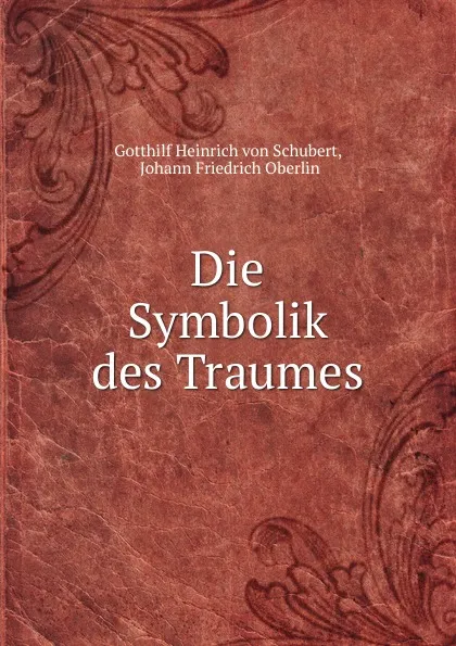 Обложка книги Die Symbolik des Traumes, Gotthilf Heinrich von Schubert