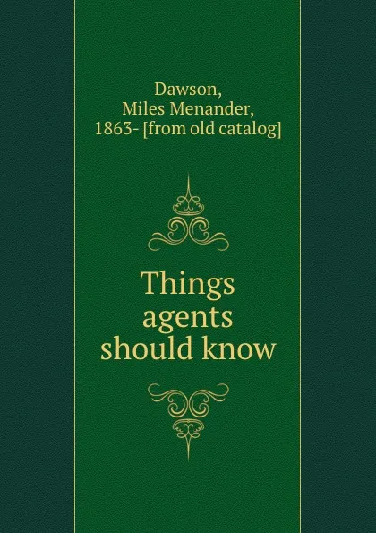 Обложка книги Things agents should know, Miles Menander Dawson