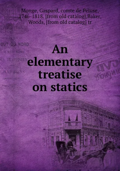 Обложка книги An elementary treatise on statics, Gaspard Monge