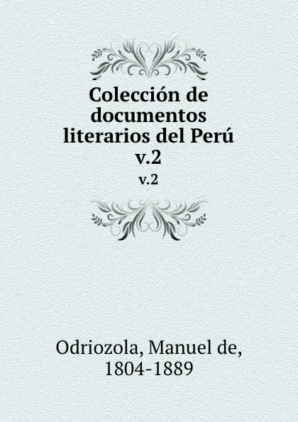 Обложка книги Coleccion de documentos literarios del Peru. v.2, Manuel de Odriozola