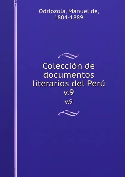 Обложка книги Coleccion de documentos literarios del Peru. v.9, Manuel de Odriozola