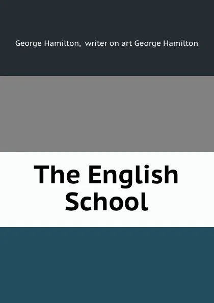 Обложка книги The English School, George Hamilton