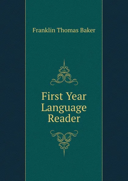 Обложка книги First Year Language Reader, Franklin Thomas Baker