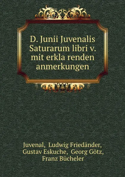 Обложка книги D. Junii Juvenalis Saturarum libri v. mit erklarenden anmerkungen, Ludwig Friedänder Juvenal