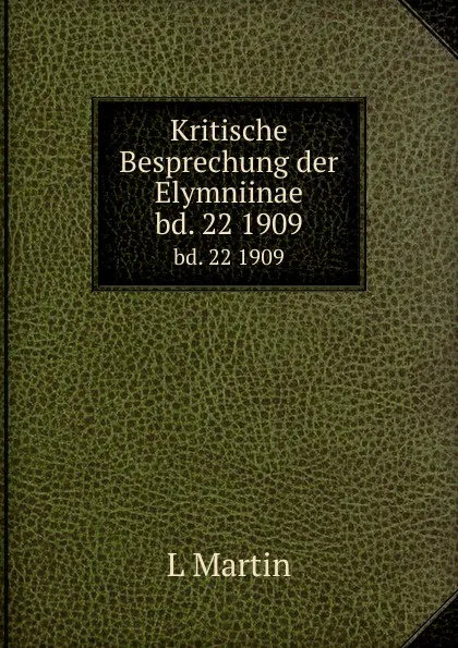 Обложка книги Kritische Besprechung der Elymniinae. bd. 22 1909, L. Martin