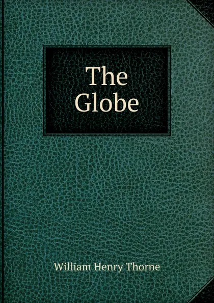 Обложка книги The Globe, William Henry Thorne