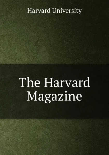 Обложка книги The Harvard Magazine, Harvard University