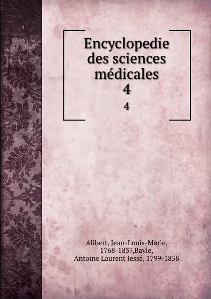 Обложка книги Encyclopedie des sciences medicales. 4, Jean-Louis-Marie Alibert