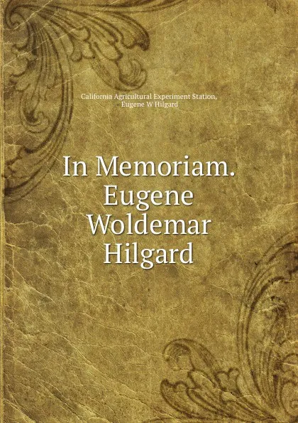 Обложка книги In Memoriam. Eugene Woldemar Hilgard., Eugene Woldemar Hilgard