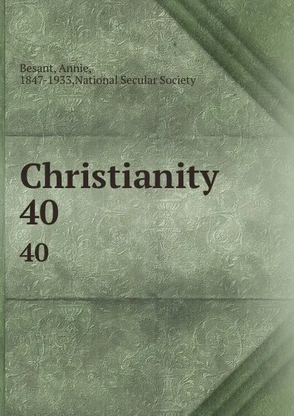 Обложка книги Christianity. 40, Annie Besant