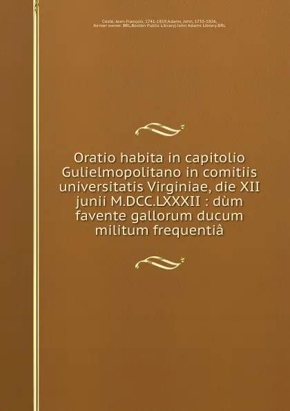 Обложка книги Oratio habita in capitolio Gulielmopolitano in comitiis universitatis Virginiae, die XII junii M.DCC.LXXXII : dum favente gallorum ducum . militum frequentia, Jean-François Coste