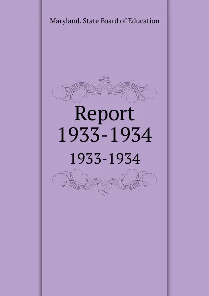 Обложка книги Report. 1933-1934, Maryland. State Board of Education