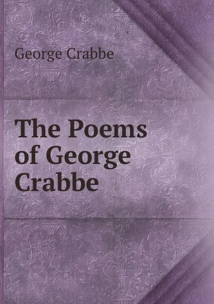 Обложка книги The Poems of George Crabbe, Crabbe George