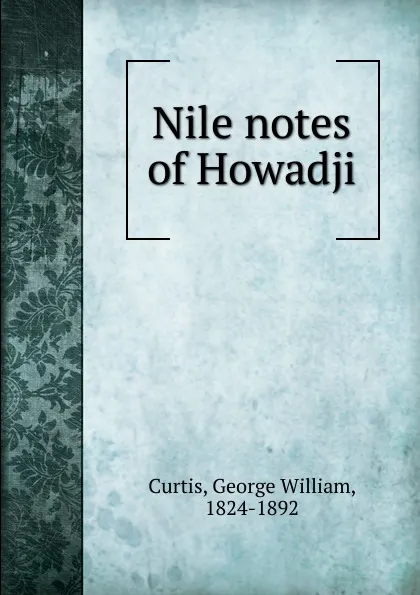 Обложка книги Nile notes of Howadji, George William Curtis