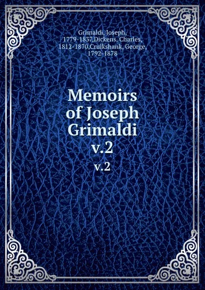 Обложка книги Memoirs of Joseph Grimaldi. v.2, Joseph Grimaldi