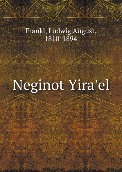 Обложка книги Neginot Yira.el, Ludwig August Frankl