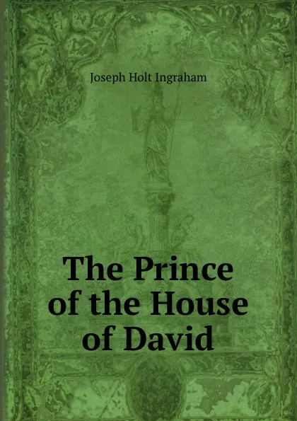 Обложка книги The Prince of the House of David, Joseph Holt Ingraham