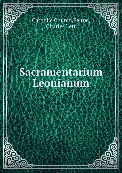 Обложка книги Sacramentarium Leonianum, Charles Lett Feltoe