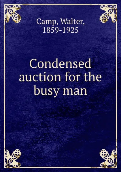 Обложка книги Condensed auction for the busy man, Walter Camp