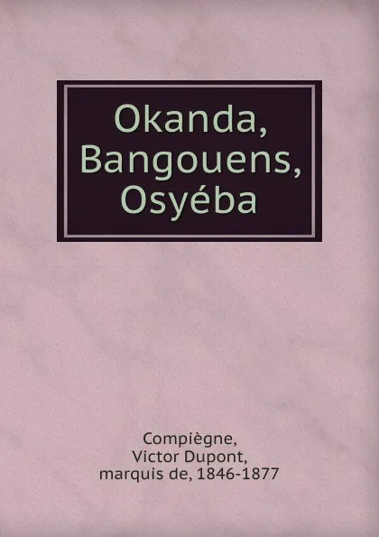 Обложка книги Okanda, Bangouens, Osyeba, Victor Dupont Compiègne