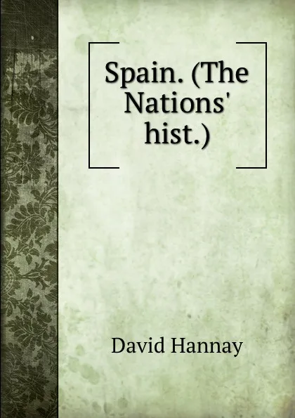 Обложка книги Spain. (The Nations. hist.)., David Hannay