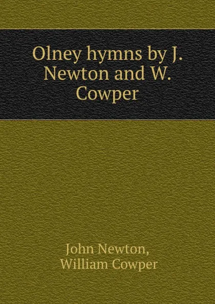 Обложка книги Olney hymns by J. Newton and W. Cowper, John Newton