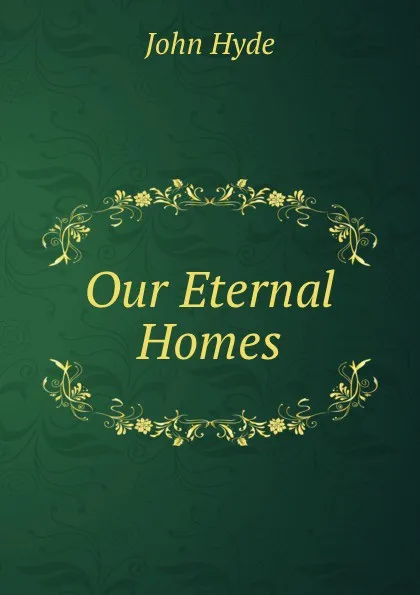 Обложка книги Our Eternal Homes, John Hyde