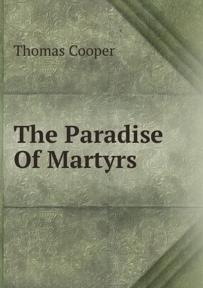 Обложка книги The Paradise Of Martyrs, David James McCord