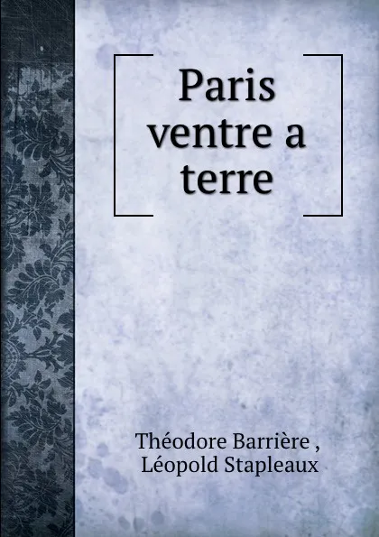 Обложка книги Paris ventre a terre, Théodore Barrière