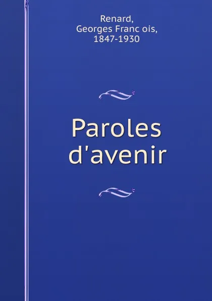 Обложка книги Paroles d.avenir, Georges François Renard