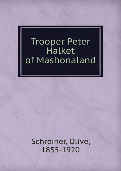 Обложка книги Trooper Peter Halket of Mashonaland, Olive Schreiner