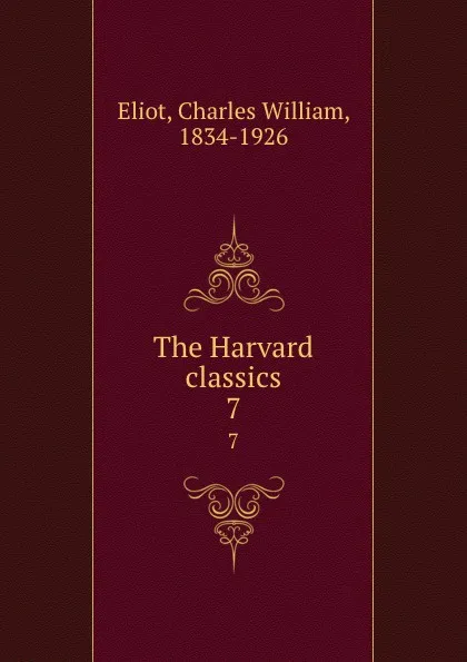 Обложка книги The Harvard classics. 7, Charles William Eliot