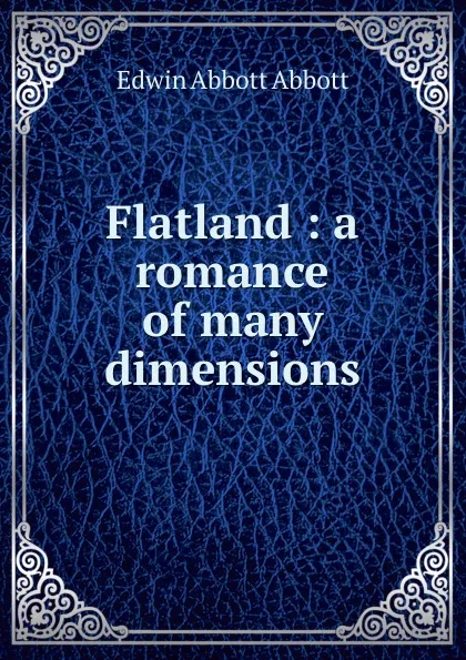 Обложка книги Flatland : a romance of many dimensions, Edwin Abbott