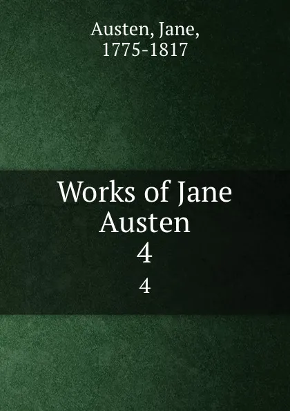 Обложка книги Works of Jane Austen. 4, Jane Austen