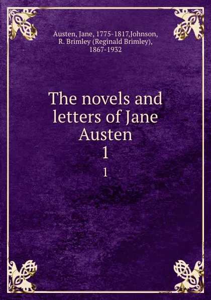 Обложка книги The novels and letters of Jane Austen. 1, Jane Austen