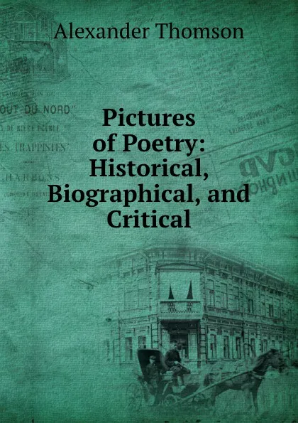 Обложка книги Pictures of Poetry: Historical, Biographical, and Critical, Alexander Thomson