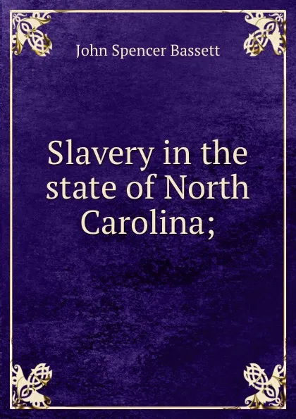 Обложка книги Slavery in the state of North Carolina;, John Spencer Bassett