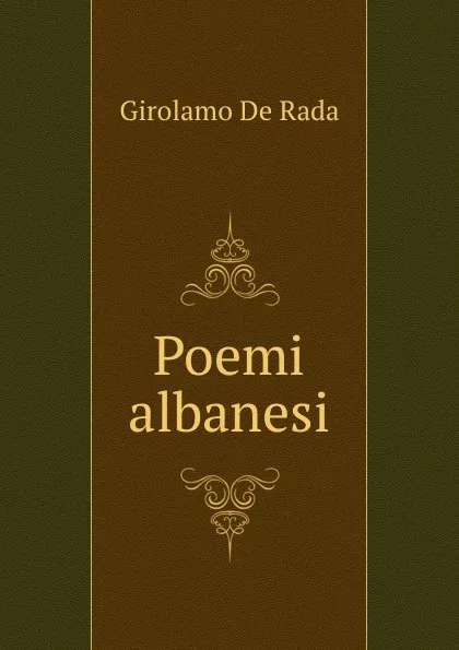 Обложка книги Poemi albanesi, Girolamo de Rada