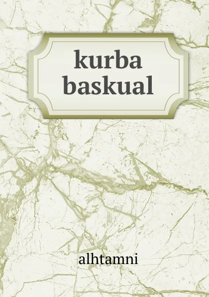 Обложка книги kurba baskual, Alhtamni