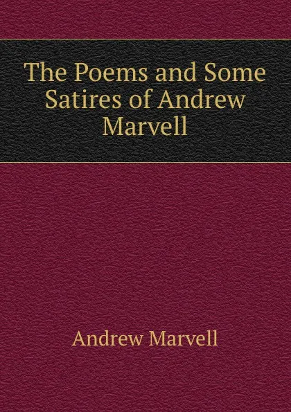 Обложка книги The Poems and Some Satires of Andrew Marvell, Andrew Marvell