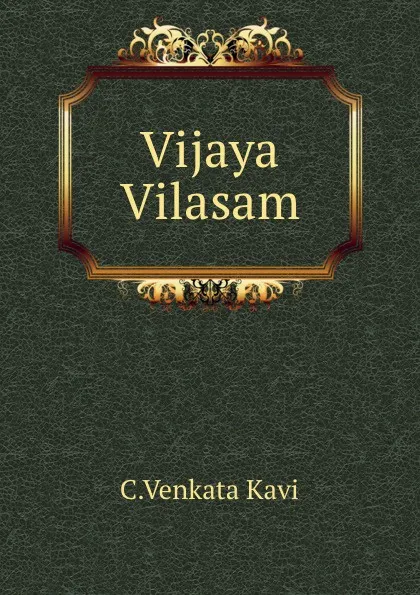 Обложка книги Vijaya Vilasam, C. Venkata Kavi