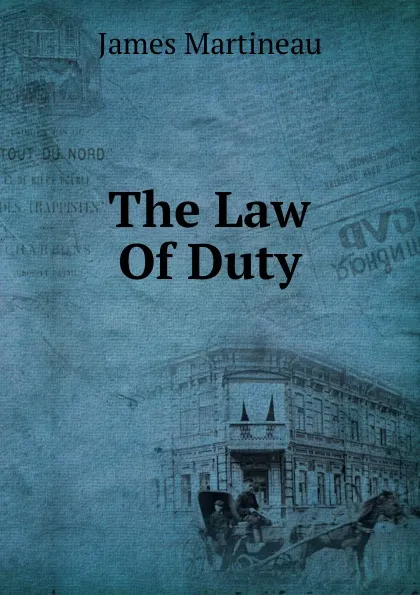 Обложка книги The Law Of Duty, James Martineau