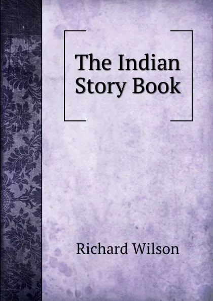 Обложка книги The Indian Story Book, Richard Wilson