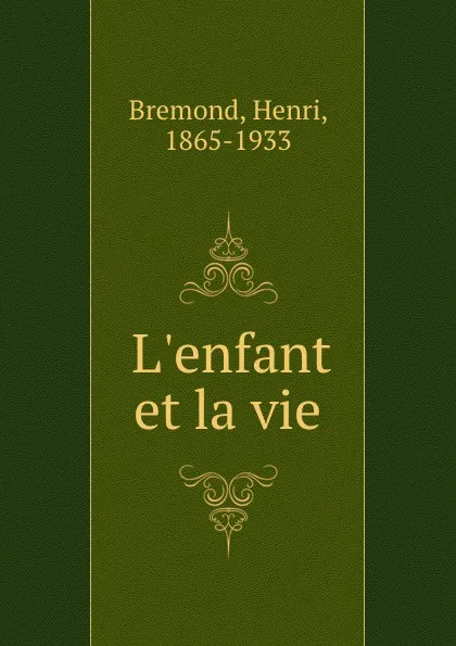 Обложка книги L.enfant et la vie, Henri Bremond