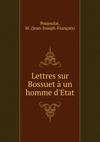 Обложка книги Lettres sur Bossuet a un homme d.Etat, Jean-Joseph-François Poujoulat