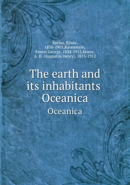 Обложка книги The earth and its inhabitants . Oceanica, Elisée Reclus